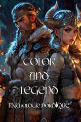 Color and Legend Mythologie nordique: Livre de coloriage – mythe, viking, Dieux, héros et créatures à colorier pour adultes et ados. (French Edition) cover image