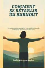 COMMENT SE RÉTABLIR DU BURNOUT: Un guide pratique pour gérer le stress, développer la résilience et mener une vie plus saine (French Edition) cover image