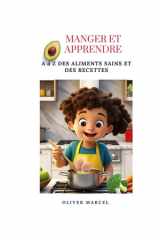 MANGER ET APPRENDRE : A à Z des aliments sains et des recettes (French Edition) cover image