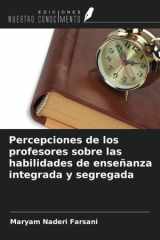 Percepciones de los profesores sobre las habilidades de enseñanza integrada y segregada (Spanish Edition) cover image