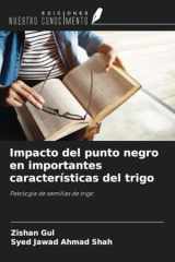 Impacto del punto negro en importantes características del trigo: Patología de semillas de trigo (Spanish Edition) cover image