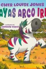 Rayas Arco Iris Un Cuento Amable Sobre Cómo Aceptar el Amor y el Apoyo de Los Amigos Puede Ayudar a Superar la Ansiedad y la Depresión cover image