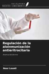 Regulación de la aloinmunización antieritrocitaria: Anemia falciforme (Spanish Edition) cover image
