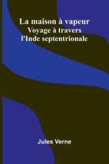 La maison vapeur: Voyage travers l'Inde septentrionale (French Edition) cover image