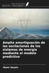 Amplia amortiguación de las oscilaciones de los sistemas de energía mediante el modelo predictivo (Spanish Edition) cover image