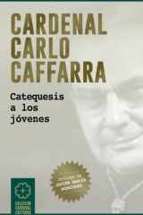 Cardenal Carlo Caffarra: Catequesis a los jóvenes. (Spanish Edition) cover image