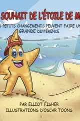 Le Souhait de l'Étoile de Mer: Les Petits Changements Peuvent Faire Une Grande Différence cover image