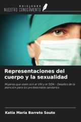 Representaciones del cuerpo y la sexualidad: Mujeres que viven con el VIH y el SIDA - Desafíos de la atención para los profesionales sanitarios (Spanish Edition) cover image