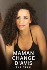 Maman change d'avis: Histoires Erotiques de Sexe Explicite Hard pour Adultes - Contes Interdites et Taboues cover image