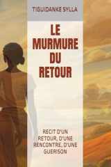 LE MURMURE DU RETOUR: RECIT D'UN RETOUR, D'UNE RENCONTRE, D'UNE GUERISON (French Edition) cover image