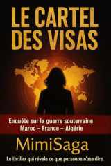 Le Cartel des Visas: Enquête secrète : les manœuvres de Paris et Alger contre le Maroc cover image