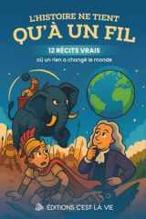 L'Histoire ne tient qu'à un fil: 12 récits vrais où un rien a changé le monde (French Edition) cover image