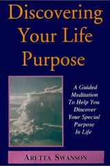 Discovering Your Life Purpose : A Guided Meditation To Help You Discover Your Divine Purpose In Life cover image