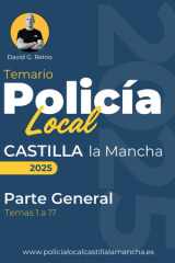 Temario Oficial Policía Local Castilla-La Mancha - Parte General: Temario Completo y Eficaz para Aprobar el Examen Tipo Test: Estructurado, Claro y al Grano (Spanish Edition) cover image