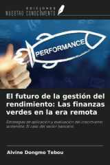 El futuro de la gestión del rendimiento: Las finanzas verdes en la era remota: Estrategias de aplicación y evaluación del crecimiento sostenible: El caso del sector bancario. (Spanish Edition) cover image