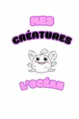 Mes Créatures: L'océan (French Edition) cover image
