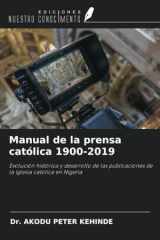 Manual de la prensa católica 1900-2019: Evolución histórica y desarrollo de las publicaciones de la Iglesia católica en Nigeria (Spanish Edition) cover image