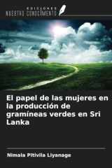 El papel de las mujeres en la producción de gramíneas verdes en Sri Lanka (Spanish Edition) cover image