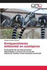 Enriquecimiento ambiental en zoológicos: Evaluación de las interacciones depredador y presa tras el uso de muestras fecales como estímulo sensorial (Spanish Edition) cover image