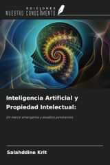 Inteligencia Artificial y Propiedad Intelectual:: Un marco emergente y desafíos pendientes (Spanish Edition) cover image