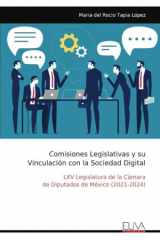 Comisiones Legislativas y su Vinculación con la Sociedad Digital (Spanish Edition) cover image