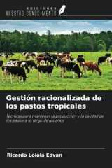 Gestión racionalizada de los pastos tropicales: Técnicas para mantener la producción y la calidad de los pastos a lo largo de los años (Spanish Edition) cover image