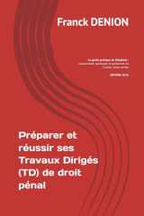 Préparer et réussir ses Travaux Dirigés (TD) de droit pénal: Le guide pratique de l’étudiant : comprendre, participer et performer en Licence 2ème année (French Edition) cover image
