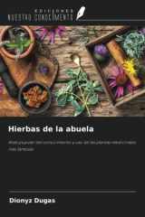 Hierbas de la abuela: Atlas popular del conocimiento y uso de las plantas medicinales más famosas (Spanish Edition) cover image
