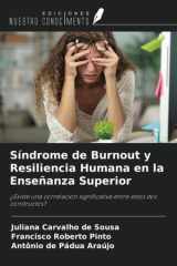 Síndrome de Burnout y Resiliencia Humana en la Enseñanza Superior: ¿Existe una correlación significativa entre estos dos constructos? (Spanish Edition) cover image