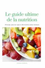 Le guide Ultime de la Nutrition 48 recettes saines incluses cover image