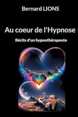 Au coeur de l'Hypnose Récits d'un hypnothérapeute cover image