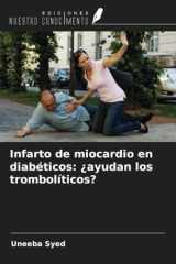 Infarto de miocardio en diabéticos: ¿ayudan los trombolíticos? (Spanish Edition) cover image