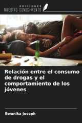 Relación entre el consumo de drogas y el comportamiento de los jóvenes (Spanish Edition) cover image