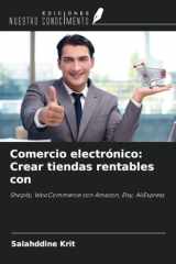 Comercio electrónico: Crear tiendas rentables con: Shopify, WooCommerce con Amazon, Etsy, AliExpress (Spanish Edition) cover image