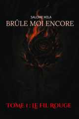 Brûle moi encore - TOME 1 : Le Fil Rouge cover image