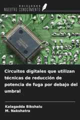 Circuitos digitales que utilizan técnicas de reducción de potencia de fuga por debajo del umbral (Spanish Edition) cover image