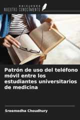 Patrón de uso del teléfono móvil entre los estudiantes universitarios de medicina (Spanish Edition) cover image