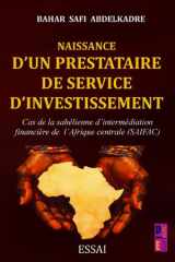 Naissance d'un prestataire de service d'investissement: Le Cas de la Sahélienne d’intermédiation Financière de l’Afrique Centrale (SAIFAC SA) (2018–2019) cover image