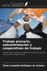 Trabajo precario, subcontratación y cooperativas de trabajo: Cuando estar juntos se convierte en una forma colectiva y precaria de inclusión social (Spanish Edition) cover image