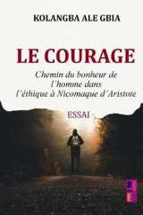 Le courage: Chemin du Bonheur de l’Homme dans l’Éthique à Nicomaque d’Aristote cover image