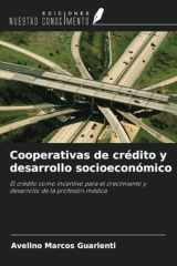 Cooperativas de crédito y desarrollo socioeconómico: El crédito como incentivo para el crecimiento y desarrollo de la profesión médica (Spanish Edition) cover image