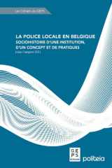 La police locale en Belgique : sociohistoire d’une institution, d’un concept et de pratiques cover image