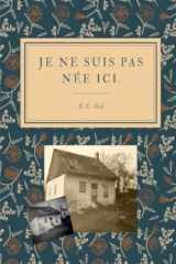 Je ne suis pas née ici (French Edition) cover image