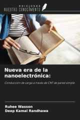 Nueva era de la nanoelectrónica:: Conducción de carga a través de CNT de pared simple (Spanish Edition) cover image