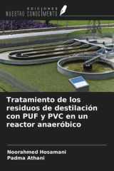 Tratamiento de los residuos de destilación con PUF y PVC en un reactor anaeróbico (Spanish Edition) cover image