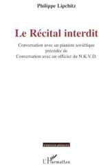 Le récital interdit: conversation avec un pianiste soviétique ; précédée de Conversation avec un officier du NKVD cover image
