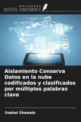 Aislamiento Conserva Datos en la nube codificados y clasificados por múltiples palabras clave (Spanish Edition) cover image
