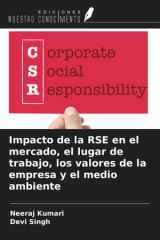 Impacto de la RSE en el mercado, el lugar de trabajo, los valores de la empresa y el medio ambiente (Spanish Edition) cover image
