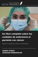 Un libro completo sobre los cuidados de enfermería al paciente con cáncer: Basado en consejos de cuidados y farmacoterapia (Spanish Edition) cover image