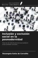 Inclusión y exclusión social en la posmodernidad: Historias de vida de personas que padecen enfermedades mentales (Spanish Edition) cover image